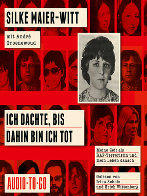 cover image of Ich dachte, bis dahin bin ich tot--Meine Zeit als RAF-Terroristin und mein Leben danach (ungekürzt)